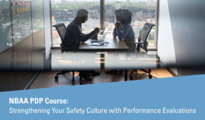 2022 NBAA PDP Course: Strengthening Your Safety Culture with Performance Evaluations