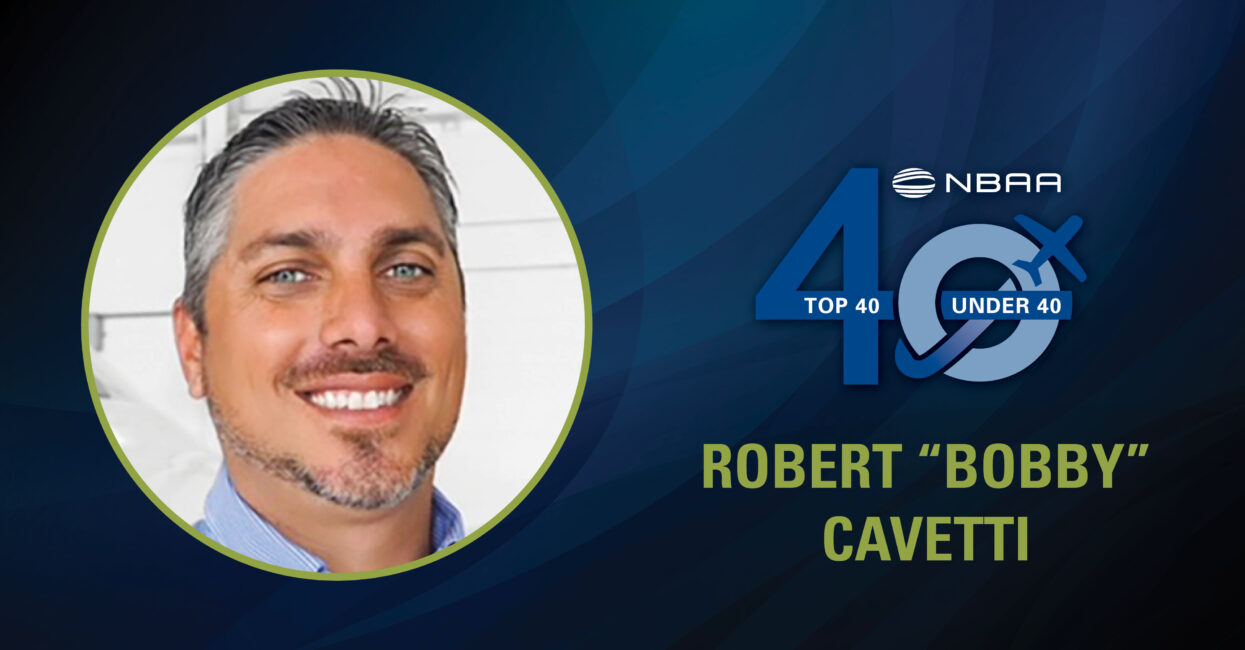 Robert “Bobby” Cavetti – 2022 Business Aviation Top 40 Under 40 Award Recipient